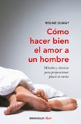 como hacer bien el amor a un hombre-regine dumay-9788499891637 como hacer bien el amor a un hombre-regine dumay-9788499891637