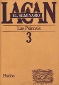 el seminario de jacques lacan nº 3: las psicosis (1955-1956)-jacques lacan-9789501239737 el seminario de jacques lacan nº 3: las psicosis (1955-1956)-jacques lacan-9789501239737
