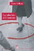 la rebelion del instante-diana bellessi-9789871156337 la rebelion del instante-diana bellessi-9789871156337