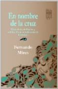 en nombre de la cruz, discusiones teologicas y politicas frente al holocausto de los indios-fernando mires-9789871300037 en nombre de la cruz, discusiones teologicas y politicas frente al holocausto de los indios-fernando mires-9789871300037