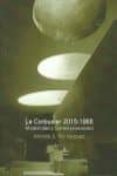 le corbusier 2015-1965: modernidad y contemporaneidad-antonio s. (coord.) rio vazquez-9789873607837 le corbusier 2015-1965: modernidad y contemporaneidad-antonio s. (coord.) rio vazquez-9789873607837