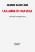 la llama de una vela-gaston bachelard-9789873743337 la llama de una vela-gaston bachelard-9789873743337