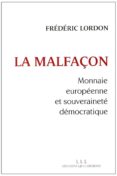 la malfaçon: monnaire europeenne et souverainete democratique-frederic lordon-9791020900937 la malfaçon: monnaire europeenne et souverainete democratique-frederic lordon-9791020900937