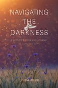 Descargar libros a iphone amazon NAVIGATING THE DARKNESS: A MOTHER’S GRIEF AND JOURNEY OF HOPE AND FAITH 9798218748937 de LINDA WEBB (Literatura española)