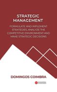 STRATEGIC MANAGEMENT: FORMULATE AND IMPLEMENT STRATEGIES, ANALYZE THE COMPETITIVE ENVIRONMENT AND MAKE STRATEGIC DECISIONS  (edición en inglés)