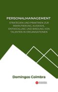 Descargas de libros electrónicos para el iPad 2 PERSONALMANAGEMENT: STRATEGIEN UND PRAKTIKEN ZUR REKRUTIERUNG, AUSWAHL, ENTWICKLUNG UND BINDUNG VON TALENTEN IN ORGANISATIONEN  (edición en alemán) 9798227822437 PDB in Spanish de DOMINGOS COIMBRA