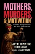 MOTHERS, MURDERS, AND MOTIVATION