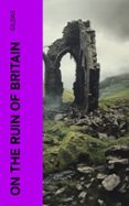 Foro para descargar ebooks ON THE RUIN OF BRITAIN  (edición en inglés) FB2 MOBI 4066339560147