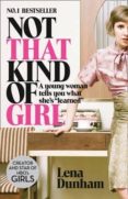 not that kind of girl: a young woman tells you what she s learned-lena dunham-9780007515547 not that kind of girl: a young woman tells you what she s learned-lena dunham-9780007515547