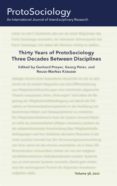 Libros gratis para descargar leer THIRTY YEARS OF PROTOSOCIOLOGY - THREE DECADES BETWEEN DISCIPLINES 9783756297047