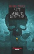 siete esqueletos decapitados-antonio malpica-9786077351047 siete esqueletos decapitados-antonio malpica-9786077351047