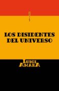 los disidentes del universo-luigi amara-9786077781547 los disidentes del universo-luigi amara-9786077781547