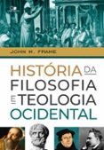 Descarga de libro móvil HISTÓRIA DA FILOSOFIA E TEOLOGIA OCIDENTAL  (edición en portugués) in Spanish de JOHN FRAME 9786559671847 ePub