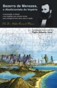 Ebooks gratuitos de descarga directa BEZERRA DE MENEZES, O ABOLICIONISTA DO IMPÉRIO
         (edición en portugués) in Spanish