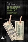 el beneficio es lo que cuenta: neoliberalismo y orden global-noam chomsky-9788408124047 el beneficio es lo que cuenta: neoliberalismo y orden global-noam chomsky-9788408124047