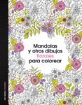 mandalas y otros dibujos florales para colorear-9788408153047 mandalas y otros dibujos florales para colorear-9788408153047