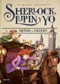sherlock, lupin y yo 10: el señor del crimen-irene adler-9788408169147 sherlock, lupin y yo 10: el señor del crimen-irene adler-9788408169147