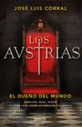 los austrias. el dueño del mundo-jose luis corral-9788408205647 los austrias. el dueño del mundo-jose luis corral-9788408205647