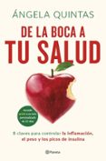 Es serie de libros descarga gratuita en pdf. DE LA BOCA A TU SALUD de ÁNGELA QUINTAS 