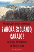 ¡ahora es cuando, carajo!. del asalto a la transformacion del est ado en bolivia (el viejo topo)-iñigo errejon-alfredo serrano-9788415216247 ¡ahora es cuando, carajo!. del asalto a la transformacion del est ado en bolivia (el viejo topo)-iñigo errejon-alfredo serrano-9788415216247