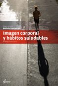 imagen corporal y habitos saludables-maria teresa tocino garcia-9788415309147 imagen corporal y habitos saludables-maria teresa tocino garcia-9788415309147