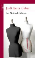 les noies de filferro-jordi sierra i fabra-9788415435747 les noies de filferro-jordi sierra i fabra-9788415435747