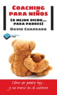 coaching para niños (o mejor dicho para padres)-david cuadrado i salido-9788415577447 coaching para niños (o mejor dicho para padres)-david cuadrado i salido-9788415577447