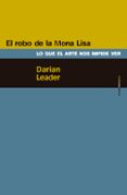 el robo de la mona lisa-darian leader-9788415601647 el robo de la mona lisa-darian leader-9788415601647