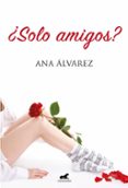 ¿solo amigos?-ana alvarez-9788416076147 ¿solo amigos?-ana alvarez-9788416076147