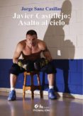 javier castillejo: asalto al cielo-jorge sanz casillas-9788416447947 javier castillejo: asalto al cielo-jorge sanz casillas-9788416447947
