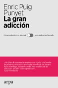 la gran adiccion: como sobrevivir sin internet y no aislarse del mundo-enric puig punyet-9788416601547 la gran adiccion: como sobrevivir sin internet y no aislarse del mundo-enric puig punyet-9788416601547