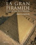 (pe) la gran pirámide. clave secreta de la atlántida-miquel perez-sanchez pla-9788416641147 (pe) la gran pirámide. clave secreta de la atlántida-miquel perez-sanchez pla-9788416641147