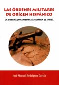 las ordenes militares de origen hispanico: la guerra juramentada contra el infiel-9788417168247 las ordenes militares de origen hispanico: la guerra juramentada contra el infiel-9788417168247