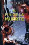 el fin de la muerte (trilogía de los tres cuerpos 3) (ebook)-cixin liu-9788417347147 el fin de la muerte (trilogía de los tres cuerpos 3) (ebook)-cixin liu-9788417347147