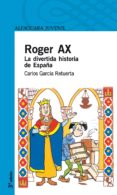 roger ax: la divertida historia de españa-carlos garcia retuerta-9788420400747 roger ax: la divertida historia de españa-carlos garcia retuerta-9788420400747
