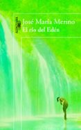 el rio del eden (premio nacional de narrativa 2013)-jose maria merino-9788420403847 el rio del eden (premio nacional de narrativa 2013)-jose maria merino-9788420403847
