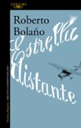 estrella distante-roberto bolaño-9788420426747 estrella distante-roberto bolaño-9788420426747