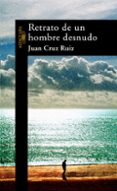 retrato de un hombre desnudo-juan cruz ruiz-9788420469447 retrato de un hombre desnudo-juan cruz ruiz-9788420469447
