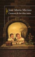 cuentos de los días raros (ebook)-jose maria merino-9788420488547 cuentos de los días raros (ebook)-jose maria merino-9788420488547