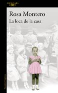 la loca de la casa (ebook)-rosa montero-9788420499147 la loca de la casa (ebook)-rosa montero-9788420499147