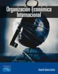 organizacion economica internacional-eduardo cuenca-9788420542447 organizacion economica internacional-eduardo cuenca-9788420542447