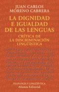 la dignidad e igualdad de las lenguas, critica de la discriminaci on lingüistica-juan carlos moreno cabrera-9788420667447 la dignidad e igualdad de las lenguas, critica de la discriminaci on lingüistica-juan carlos moreno cabrera-9788420667447