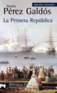 la primera republica: episodios nacionales-benito perez galdos-9788420672847 la primera republica: episodios nacionales-benito perez galdos-9788420672847
