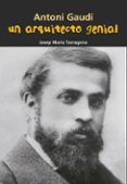 antoni gaudi arquitecto genial-josep maria tarragona-9788421847947 antoni gaudi arquitecto genial-josep maria tarragona-9788421847947
