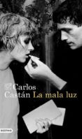 la mala luz-carlos castan-9788423347247 la mala luz-carlos castan-9788423347247
