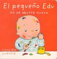el pequeño edu no se aburre nunca-linne bie-9788426136947 el pequeño edu no se aburre nunca-linne bie-9788426136947