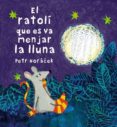 el ratolí que es va menjar la lluna-petr horacek-9788426140647 el ratolí que es va menjar la lluna-petr horacek-9788426140647