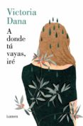 a donde tu vayas, ire-9788426404947 a donde tu vayas, ire-9788426404947