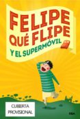 felipe que flipe y el supermovil-eva sans-nuria pradas-9788427206847 felipe que flipe y el supermovil-eva sans-nuria pradas-9788427206847