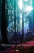 la bestia es un animal-peternelle van arsdale-9788427213647 la bestia es un animal-peternelle van arsdale-9788427213647